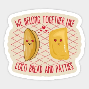 We Belong Together Like Coco Bread and Patties Sticker